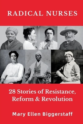 Radical Nurses by Biggerstaff, Mary Ellen