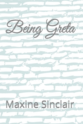 Being Greta by Sinclair, Maxine