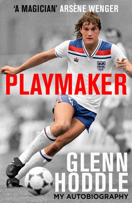 Playmaker: My Life and the Love of Football by Hoddle, Glenn