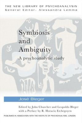 Symbiosis and Ambiguity: A Psychoanalytic Study by Bleger, José
