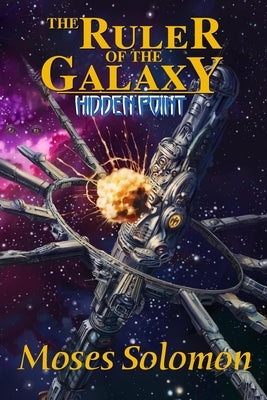 The Ruler of the Galaxy: Hidden Point by Solomon, Moses