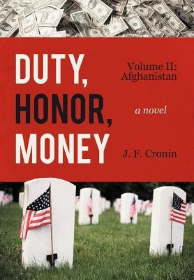 Duty, Honor, Money: Volume II: Afghanistan by Cronin, J. F.
