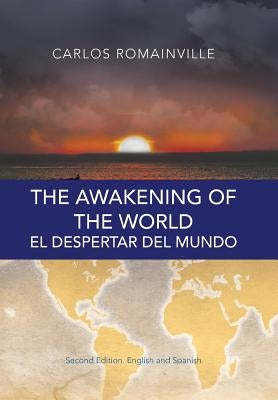 The Awakening of the World. El Despertar Del Mundo: Second Edition. English and Spanish by Romainville, Carlos