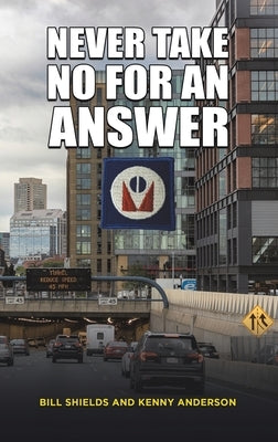 Never Take No for an Answer by Shields, Bill