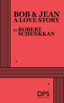 Bob & Jean, A Love Story by Schenkkan, Robert
