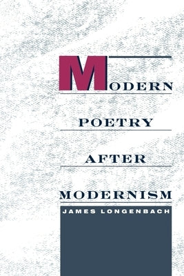 Modern Poetry After Modernism by Longenbach, James