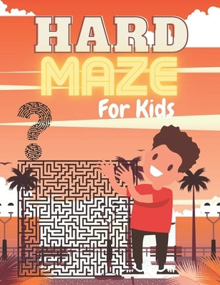 HARD MAZE For Kids: A challenging and fun maze for kids by solving mazes by House, Bright Creative