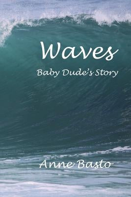Waves: The Baby Dude Story by Basto, Anne