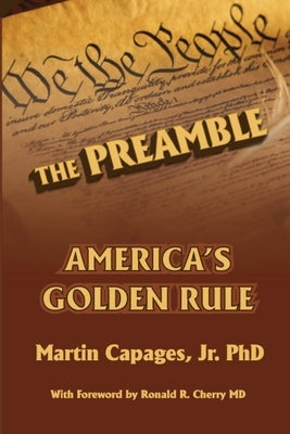 The Preamble: America's Golden Rule by Capages, Martin