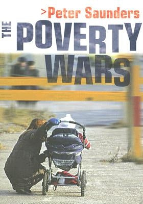 The Poverty Wars: Reconnecting Research with Reality by Saunders, Peter