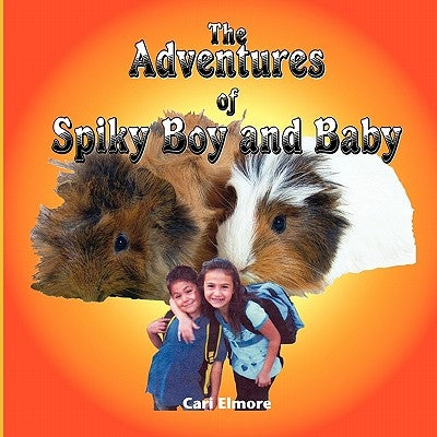 The Adventures of Spiky Boy and Baby by Elmore, Cari