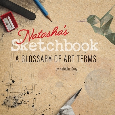Natasha's Sketchbook - A Glossary of Art Terms by Books, Heron