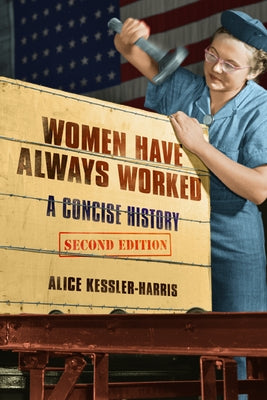 Women Have Always Worked: A Concise History by Kessler-Harris, Alice