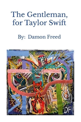 The Gentleman, for Taylor Swift: By: Damon Freed by Freed, Damon