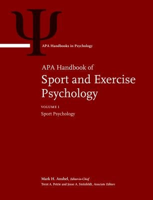 APA Handbook of Sport and Exercise Psychology: Volume 1: Sport Psychology Volume 2: Exercise Psychology by Anshel, Mark H.