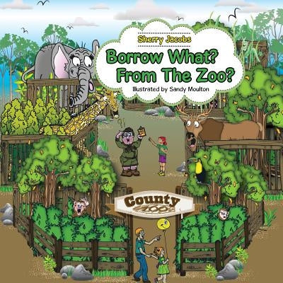 Borrow What? From The Zoo? by Jacobs, Sherry