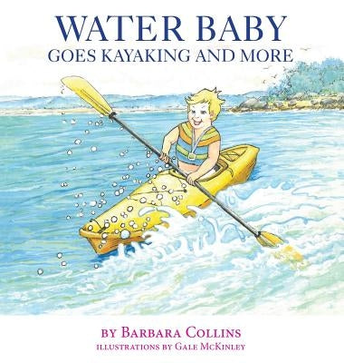 Water Baby Goes Kayaking and More by Collins, Barbara