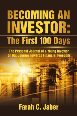 Becoming an Investor: The First 100 Days by Jaber, Farah C.