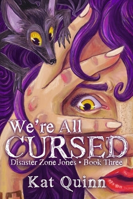 We're All Cursed: Disaster Zone Jones Book Three by Quinn, Kat