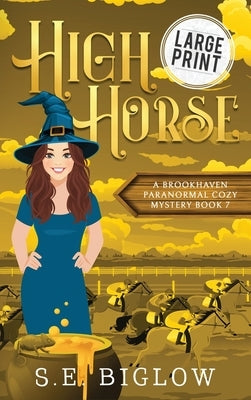 High Horse: A Large Print Sporty Supernatural Mystery by Biglow, S. E.
