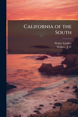 California of the South by Lindley, Walter 1852-1922