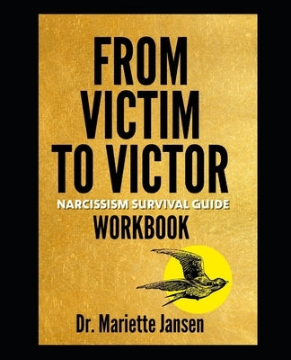 From Victim to Victor Workbook: Narcissism Survival Guide Workbook by Jansen, Mariette