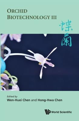 Orchid Biotechnology III by Chen, Wen-Huei