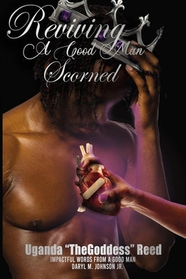 Reviving a Good Man Scorned by Reed, Uganda Thegoddess