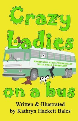 Crazy Ladies on a Bus by Bales, Kathryn Hackett
