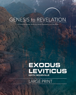 Genesis to Revelation: Exodus, Leviticus Participant Book: A Comprehensive Verse-By-Verse Exploration of the Bible by Schoville, Keith