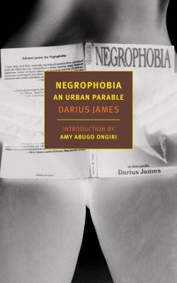 Negrophobia: An Urban Parable by James, Darius
