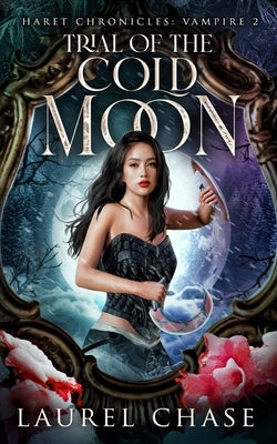 Haret Chronicles Vampire: Trial of the Cold Moon: A Fantasy Romance by Chase, Laurel