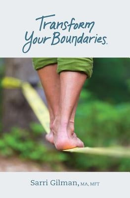 Transform Your Boundaries by Gilman, Sarri