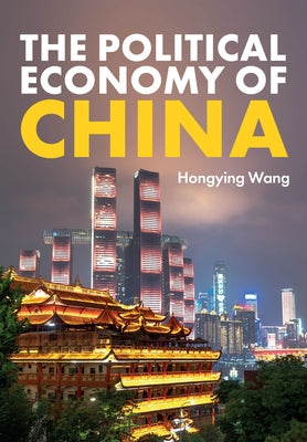 The Political Economy of China by Wang, Hongying
