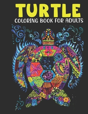 Turtle Coloring Book For Adults: An Adults Coloring Book With Turtle Collection, Stress Remissive, and Relaxation. by House, Book, Sr.