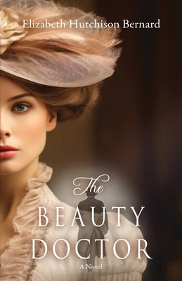 The Beauty Doctor by Bernard, Elizabeth Hutchison