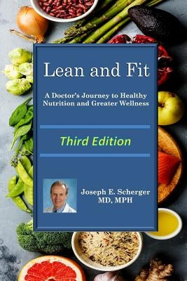Lean and Fit: A Doctor's Journey to Healthy Nutrition and Greater Wellness by Scherger MD, Joseph E.