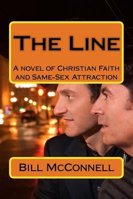 The Line: A novel about God, Faith and Same-Sex Attraction by McConnell, Bill
