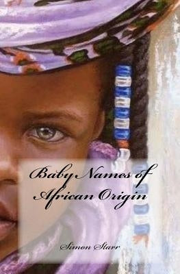 Baby Names of African Origin by Starr, Simon