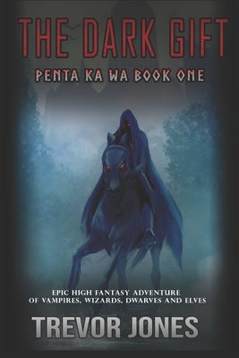 Penta Ka Wa: The Dark Gift by Jones, Trevor