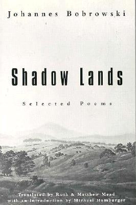 Shadow Lands: Selected Poems by Bobrowski, Johannes