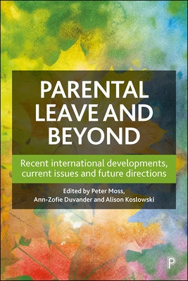 Parental Leave and Beyond: Recent International Developments, Current Issues and Future Directions by Moss, Peter