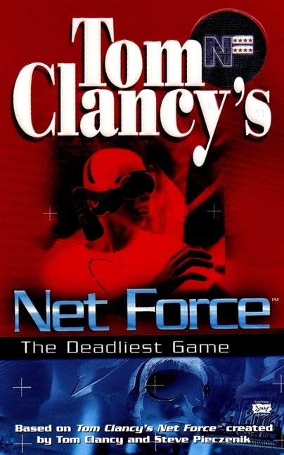 Tom Clancy's Net Force: The Deadliest Game by Clancy, Tom