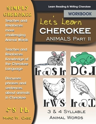 Simply Cherokee Animal Words Part Two: Three Plus syllable animal words by Case, Marc Wayne