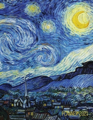 Vincent van Gogh Planner 2021: Starry Night Planner Organizer Calendar Year January - December 2021 (12 Months) Large Artistic Monthly Weekly Daily A by Notebooks, Shy Panda