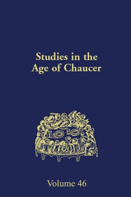 Studies in the Age of Chaucer: Volume 46 by Karnes, Michelle
