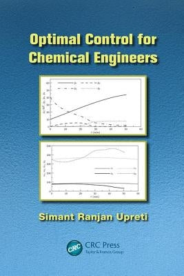 Optimal Control for Chemical Engineers by Upreti, Simant Ranjan