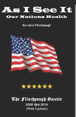 As I See It- Our Nations Health by Flinchpaugh, Larry