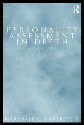 Personality Assessment in Depth: A Casebook by Silverstein, Marshall L.