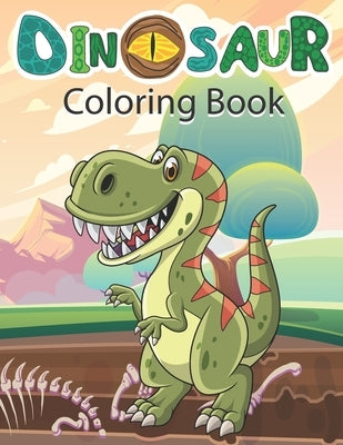 Dinosaur Coloring Book: Cute and Fun Dinosaur Colouring Book for Kids & Toddlers, Preschoolers, Childrens Activity Books Ages 4-8 by Publisher, Benbook
